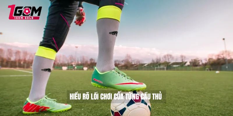 Soi Kèo Thẻ Phạt Là Gì Những Bí Quyết Chơi Chiến Thắng 5 Hiểu rõ lối chơi của từng cầu thủ