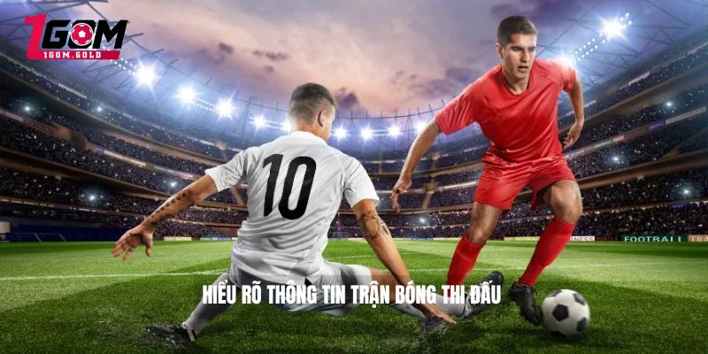 Soi Kèo Thẻ Phạt Là Gì Những Bí Quyết Chơi Chiến Thắng 4 Hiểu rõ thông tin trận bóng thi đấu