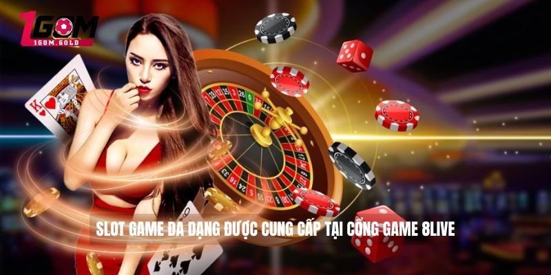 8LIVE - 1GOM Đánh Giá Tổng Quan Về Cổng Game 2026 4 Slot game đa dạng được cung cấp tại cổng game 8LIVE
