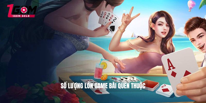 8LIVE - 1GOM Đánh Giá Tổng Quan Về Cổng Game 2026 3 Số lượng lớn game bài quen thuộc